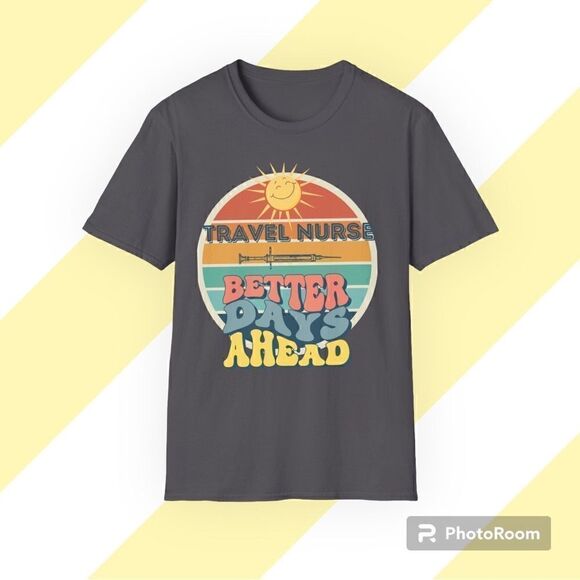 Travel Nurse T-Shirts!  Better Days Ahead - Picture 2 of 3